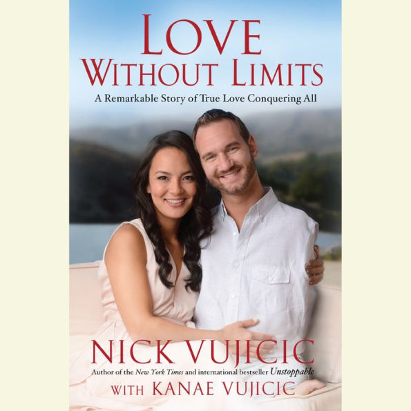 Love Without Limits: A Remarkable Story of True Love Conquering All