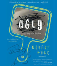 Ugly: A Beautiful True Story about One Very Ugly Kid A Memoir