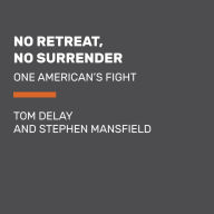 No Retreat, No Surrender: One American's Fight (Abridged)