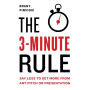 The 3-Minute Rule: Say Less to Get More from Any Pitch or Presentation