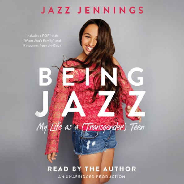 Being Jazz: My Life as a (Transgender) Teen