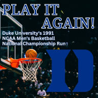 Play It Again!: Duke University's 1991 NCAA Men's Basketball National Championship Run