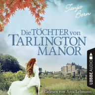 Die Töchter von Tarlington Manor (Ungekürzt)