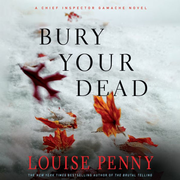 Bury Your Dead (Chief Inspector Gamache Series #6)