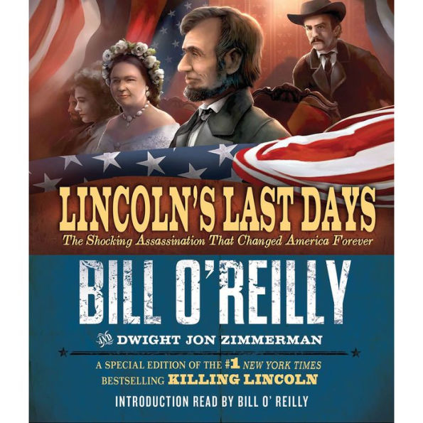 Lincoln's Last Days: The Shocking Assassination that Changed America Forever