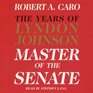 Master of the Senate: The Years of Lyndon Johnson, Book 3 Abridged (Abridged)