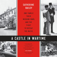 A Castle in Wartime: One Family, Their Missing Sons, and the Fight to Defeat the Nazis