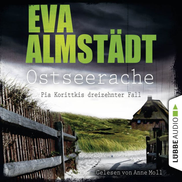 Ostseerache Pia Korittkis dreizehnter Fall Kommissarin Pia Korittki 13 (Ungekürzt) by Eva Ostseerache Pia Korittkis dreizehnter Fall Kommissarin Pia Korittki 13 (Ungekürzt) by Eva