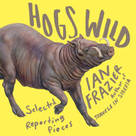 Hogs Wild: Selected Reporting Pieces