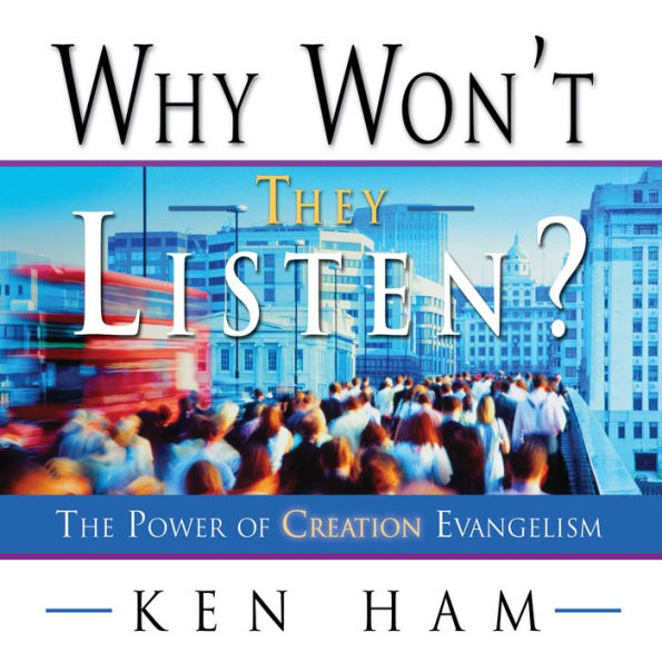 Why Won't They Listen?: The Power of Creation Evangelism