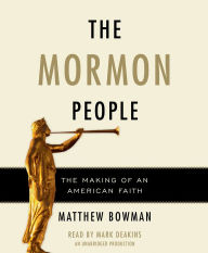 The Mormon People: The Making of an American Faith