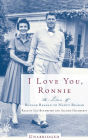 I Love You, Ronnie: The Letters of Ronald Reagan to Nancy Reagan