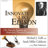 Innovate Like Edison: The Success System of America's Greatest Inventor (Abridged)