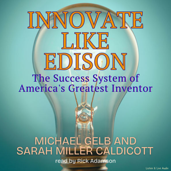 Innovate Like Edison: The Success System of America's Greatest Inventor (Abridged)