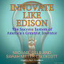 Innovate Like Edison: The Success System of America's Greatest Inventor (Abridged)