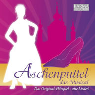 Aschenputtel - Das Musical (Das Original Hörspiel - Alle Lieder!)