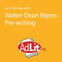 A Interview With Walter Dean Myers on Pre-Writing