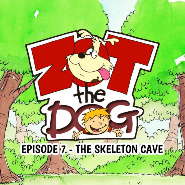 Zot the Dog: Episode 7 - The Skeleton Cave