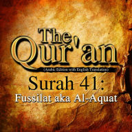 The Qur'an: Surah 41: Fussilat, aka Al-Aquat