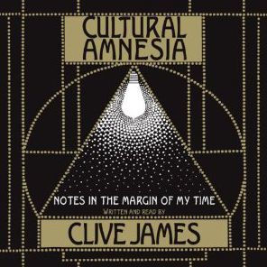 Cultural Amnesia: Notes in the Margin of My Time (Abridged)