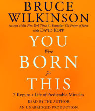 You Were Born for This: 7 Keys to a Life of Predictable Miracles