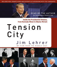 Tension City: Inside the Presidential Debates, from Kennedy-Nixon to Obama-McCain