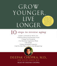 Grow Younger, Live Longer: Ten Steps to Reverse Aging (Abridged)