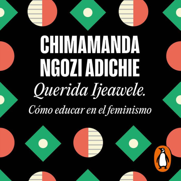 Querida Ijeawele. Cómo educar en el feminismo (Dear Ijeawele, or A Feminist Manifesto in Fifteen Suggestions)