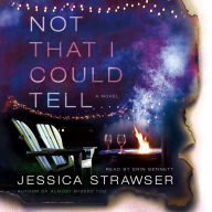 Not That I Could Tell: A Novel