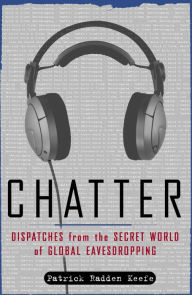 Chatter: Uncovering the Echelon Surveillance Network and the Secret World of Global Eavesdropping