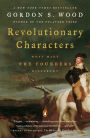 Revolutionary Characters: What Made the Founders Different