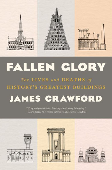 Fallen Glory: The Lives and Deaths of History's Greatest Buildings