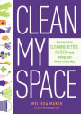 Clean My Space: The Secret to Cleaning Better, Faster-and Loving Your Home Every Day