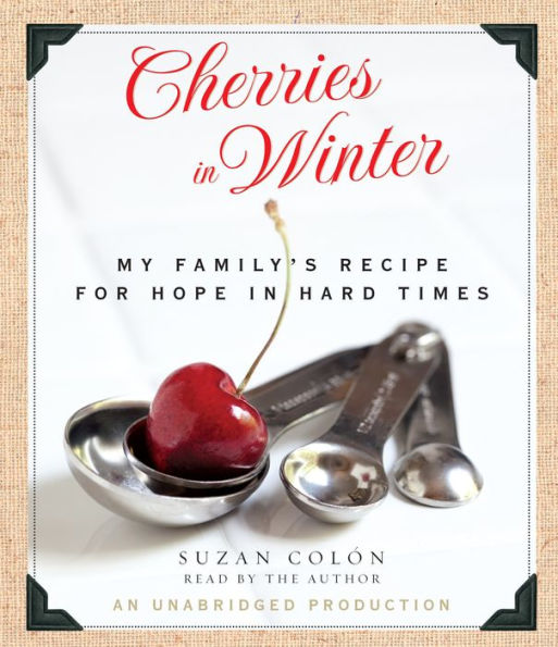 Cherries in Winter: My Family's Recipe for Hope in Hard Times