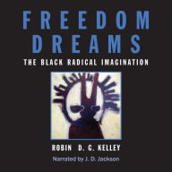 Freedom Dreams: The Black Radical Imagination