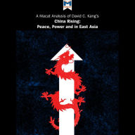 A Macat Analysis of David C. Kang's China Rising: Peace, Power, and Order in East Asia