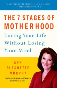 The 7 Stages of Motherhood: Loving Your Life without Losing Your Mind (Abridged)