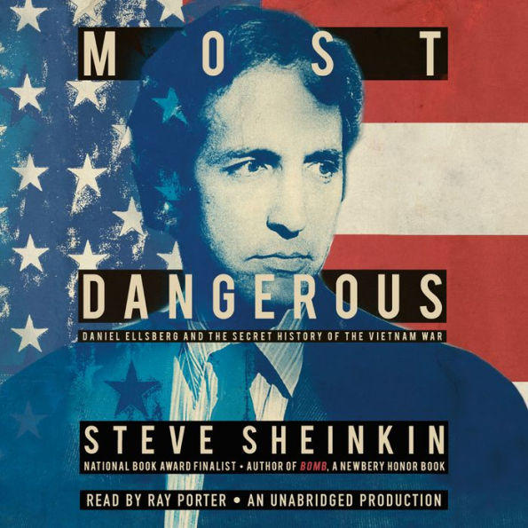 Most Dangerous: Daniel Ellsberg and the Secret History of the Vietnam War