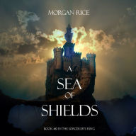 Sea of Shields, A (Book #10 in the Sorcerer's Ring)