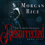 Resurrected (Book #9 in the Vampire Journals)