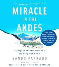 Miracle in the Andes: 72 Days on the Mountain and My Long Trek Home (Abridged)