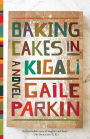 Baking Cakes in Kigali: A Novel