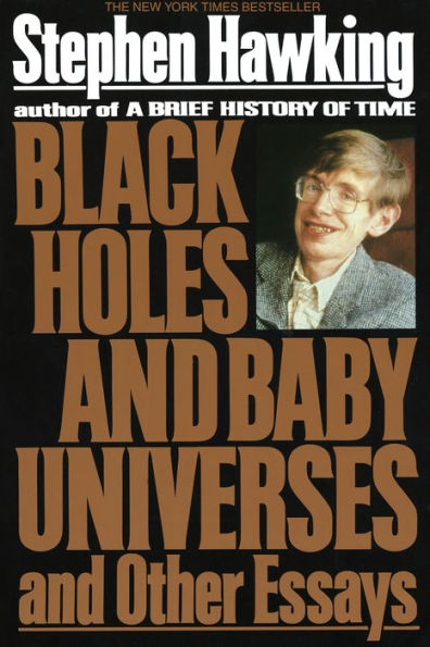 Black Holes and Baby Universes and Other Essays