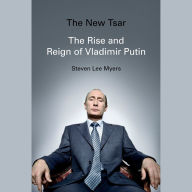 The New Tsar: The Rise and Reign of Vladimir Putin