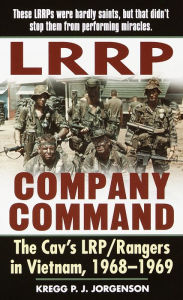 LRRP Company Command: The Cav's LRP / Rangers in Vietnam, 1968 - 1969 (Abridged)