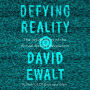 Defying Reality: The Inside Story of the Virtual Reality Revolution