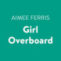 Girl Overboard: S.A.S.S. (Students Across the Seven Seas), Book 9
