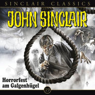 John Sinclair - Classics, Folge 19: Horrorfest am Galgenhügel