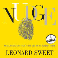 Nudge: Awakening Each Other to the God Who's Already There