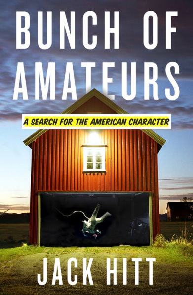 Bunch of Amateurs: A Search for the American Character
